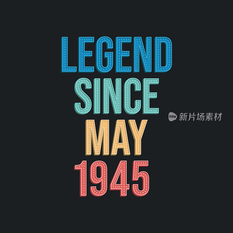 Legend since May 1945 - retro vintage birthday typography design for Tshirt